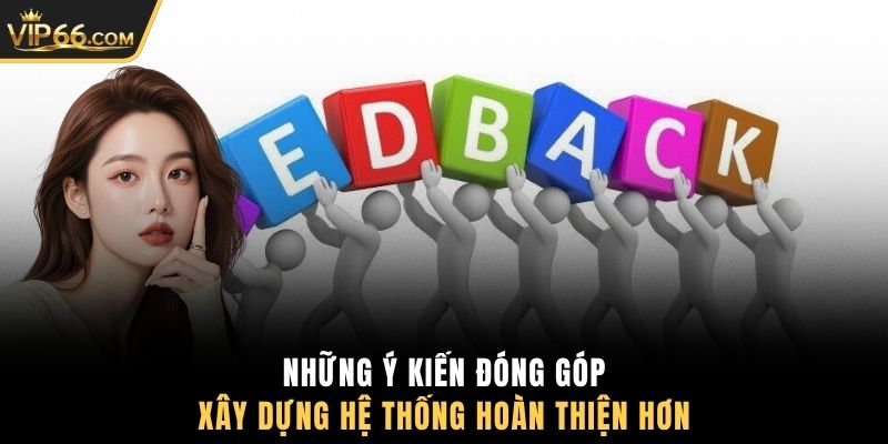 Những ý kiến đóng góp xây dựng hệ thống hoàn thiện hơn